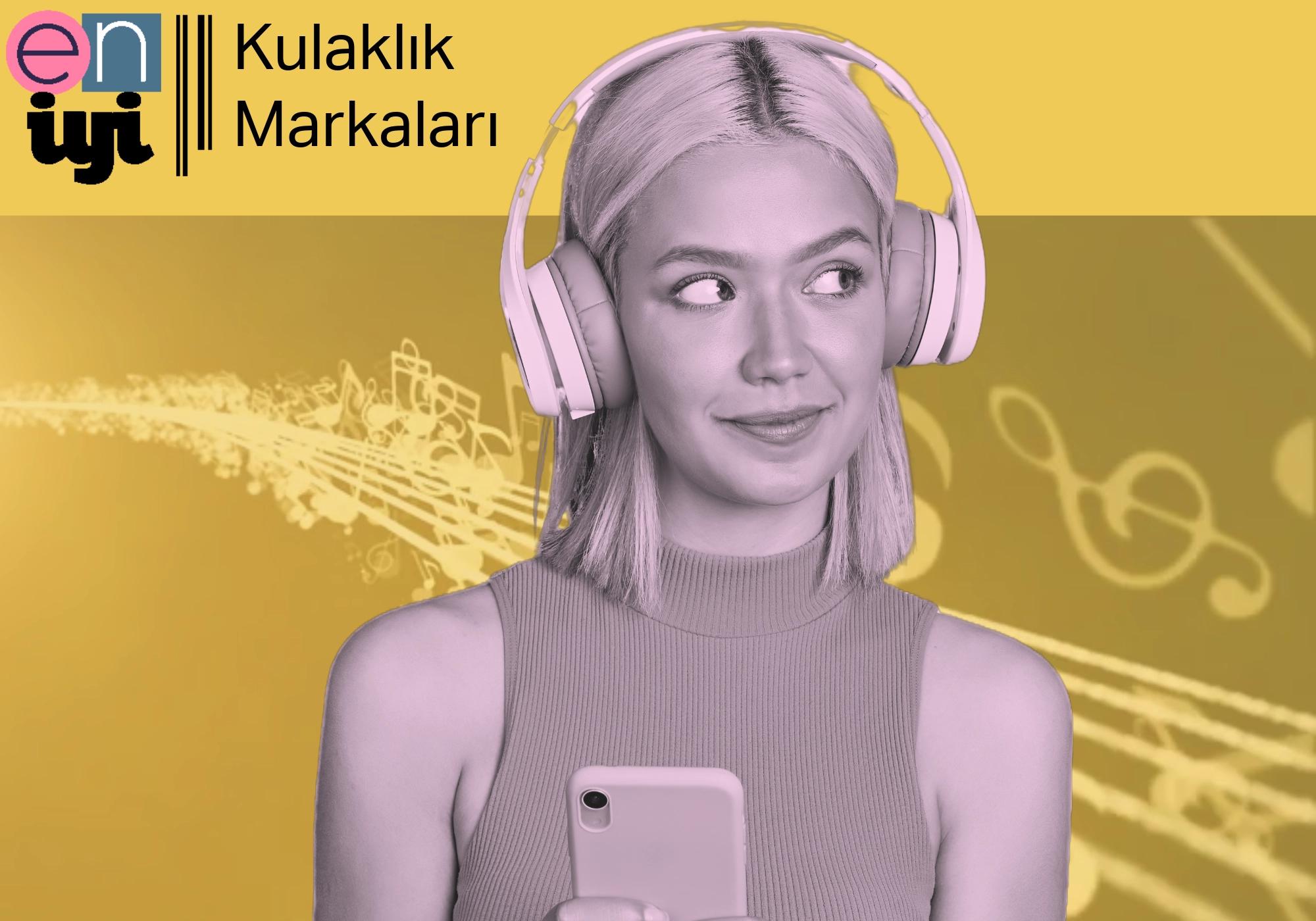 En İyi Kulaklık: Kaliteli ve Popüler Markalar