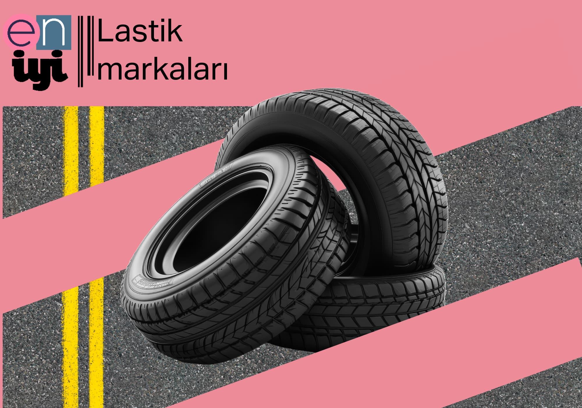 En İyi Lastik Markaları: Arabanız İçin En İyi Seçenekler