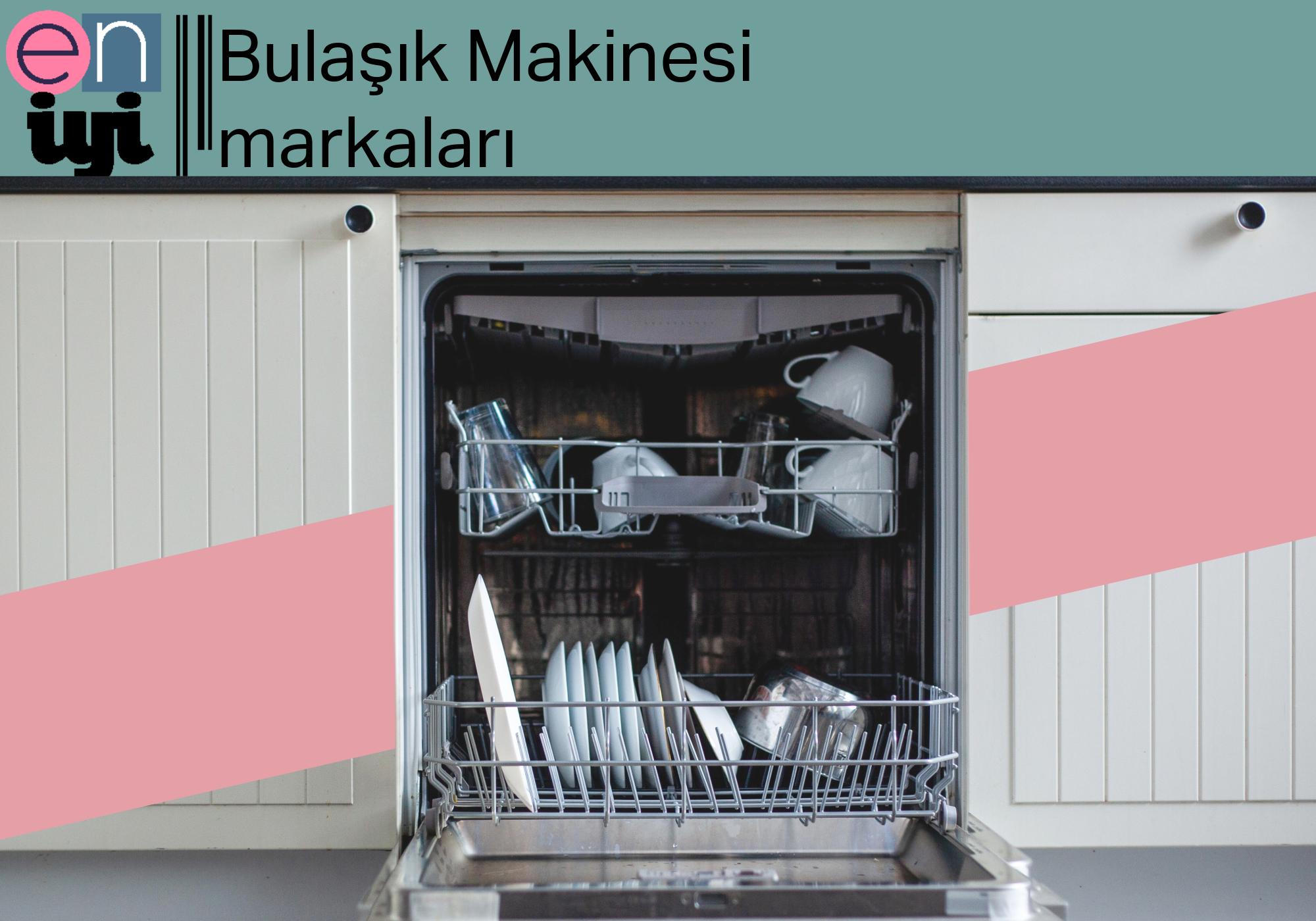 En İyi Bulaşık Makinesi Markaları: Tavsiyeler, Yorumlar ve Öne Çıkan Modeller